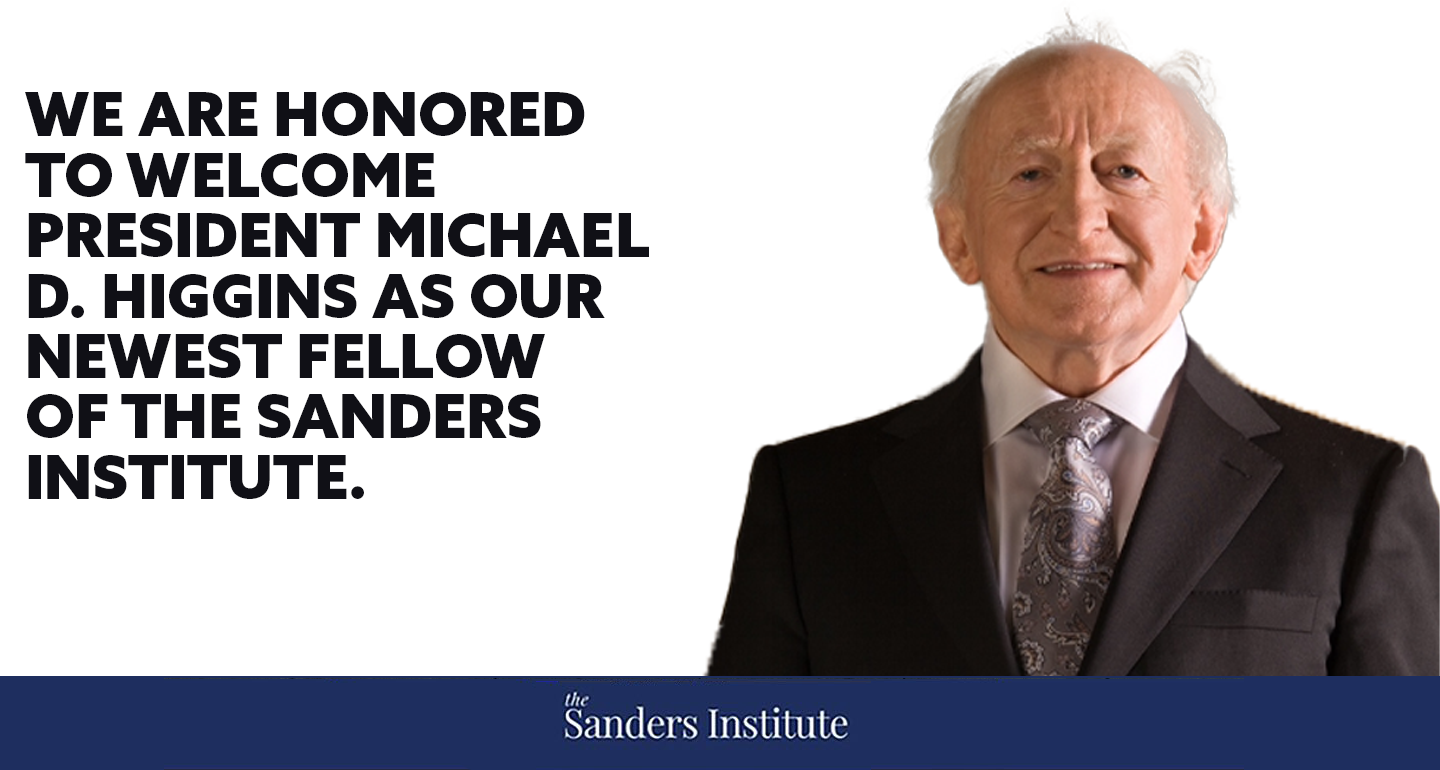 Graphic: WE are honored to welcome president Michael D. Higgins as our newest fellow of the Sanders Institute