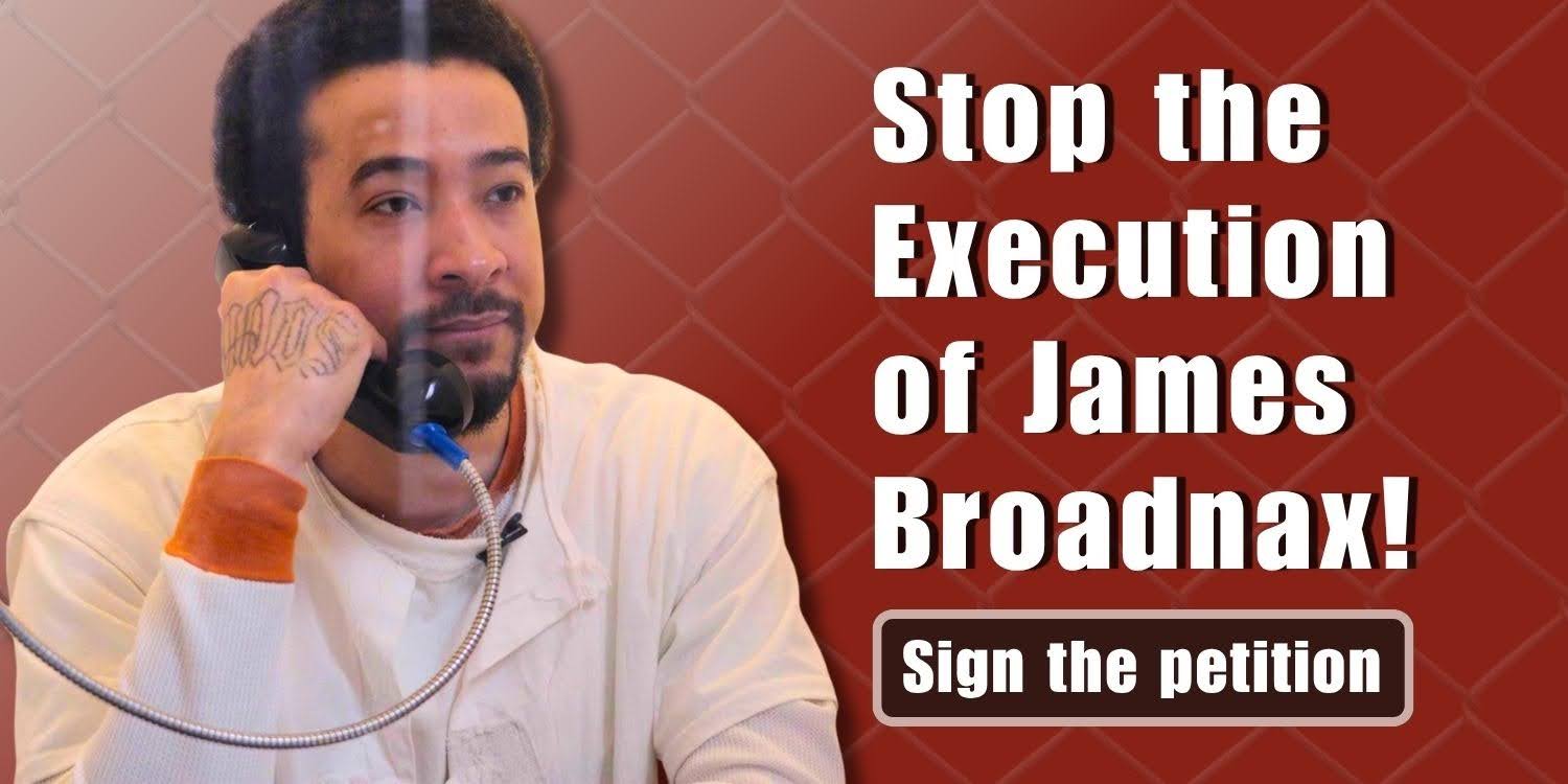Graphic: "Stop the Execution of James Broadnax! Sign the petition" Graphic: "Stop the Execution of James Broadnax! Sign the petition"