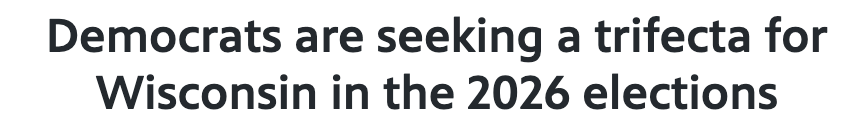 Headline: "Democrats are seeking a trifecta for Wisconsin in the 2026 elections"