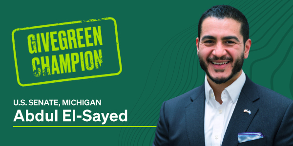 GiveGreen champion - U.S. Senate Michigan - Abdul El Sayed