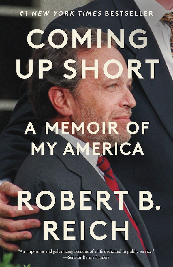 Cover of Coming Up Short: A Memoir of My America by Robert B. Reich Cover of Coming Up Short: A Memoir of My America by Robert B. Reich