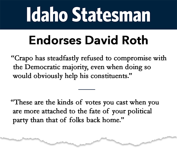 A graphic featuring quotes from the Idaho Statesman’s endorsement of David Roth, which read: ““Crapo has steadfastly refused to compromise with the Democratic majority, even when doing so would obviously help his constituents.” and “These are the kinds of votes you cast when you are more attached to the fate of your political party than that of folks back home.”