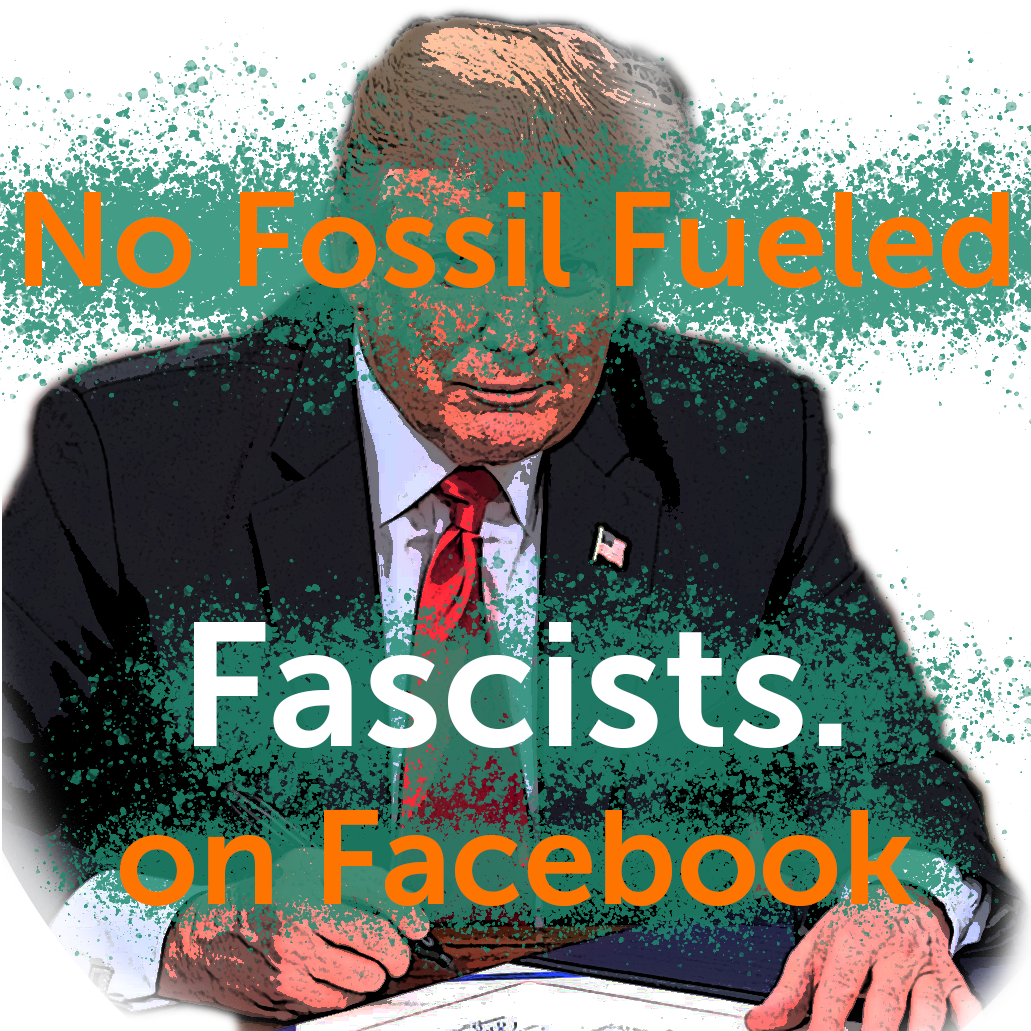 No Fossil Fueled Fascists on Facebook