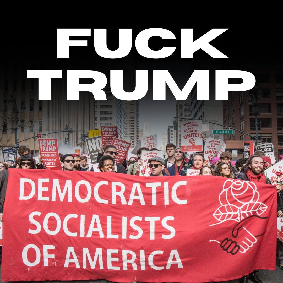Image of people protesting with a DSA banner and text that says Fuck Trump