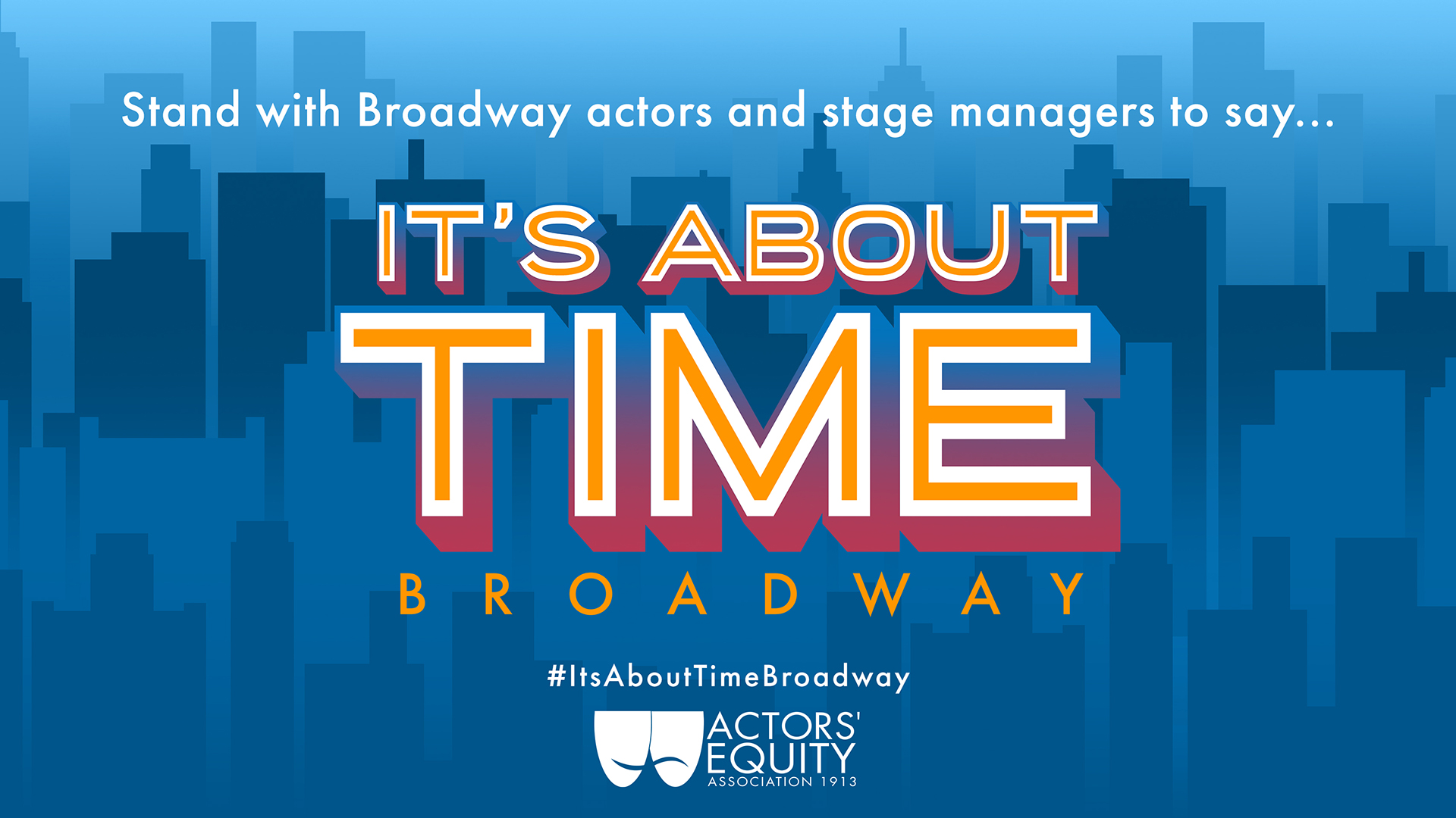 Stand with Broadway actors and stage managers to say…it’s about time, Broadway. #ItsAboutTimeBroadway. Actors’ Equity Association logo.