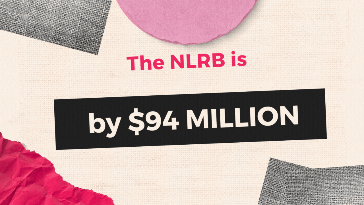 The NLRB is underfunded by $94 million.