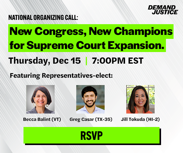 event flier that reads, 'National Organizing Call: New Congress, New Champions for Supreme Court Expansion. Dec. 15 at 7pm ET