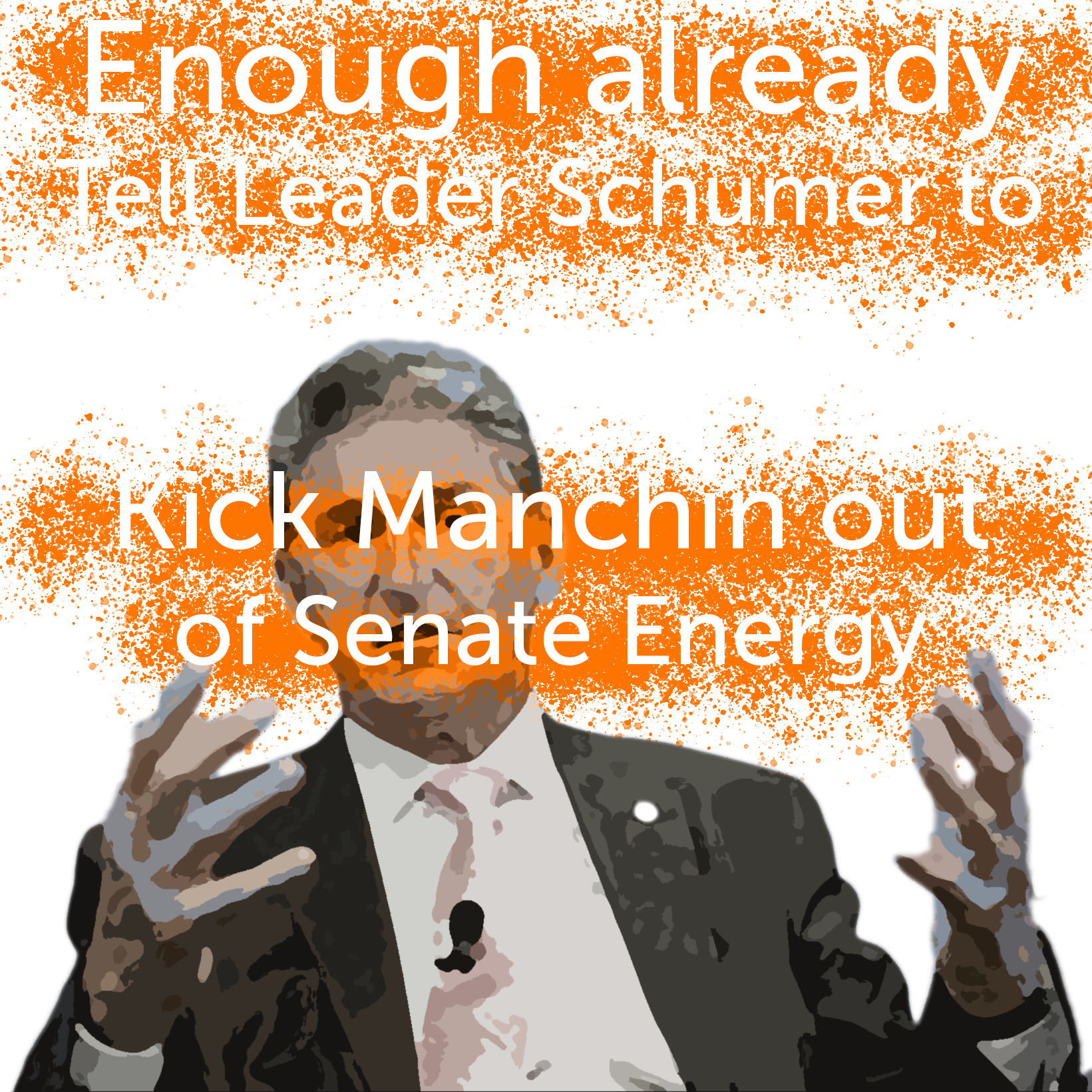 Enough already. Tell Schumer to kick Manchin out of his dirty dealing chair