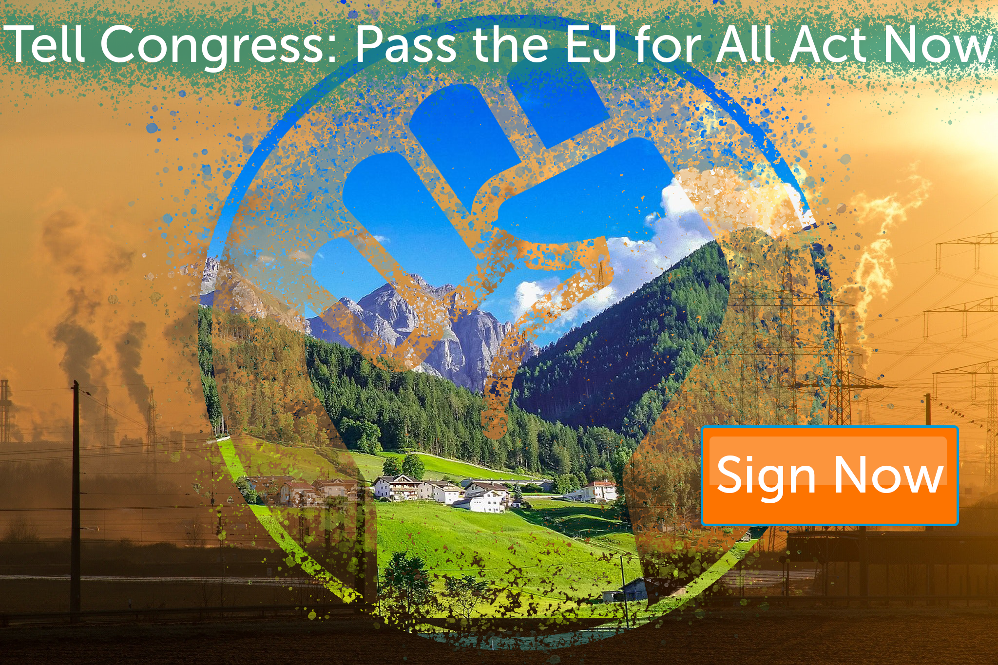 Tell Congress: pass the EJ for All Act Now. Sign now.