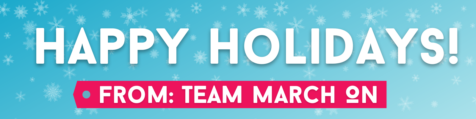 Happy Holidays from March On