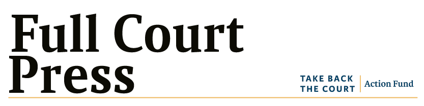 If you enjoyed this edition of Full Court Press, I hope you’ll consider chipping in to support our work to expand the Supreme Court to put power back where it belongs – with the people.