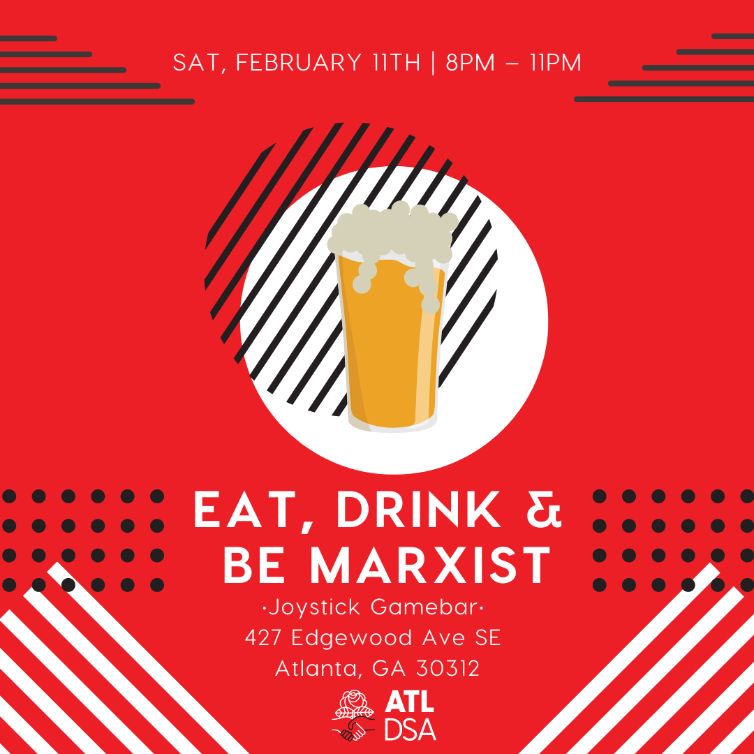 Image promoting the Eat, Drink, and be Marxist event Saturday Feb 11th at 8 PM