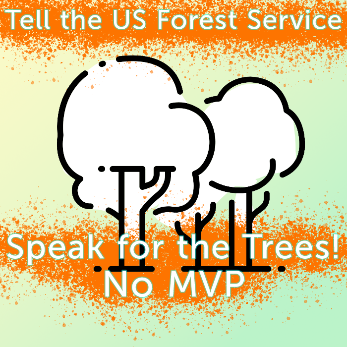Tell the US Forest Service Speak for the trees No MVP