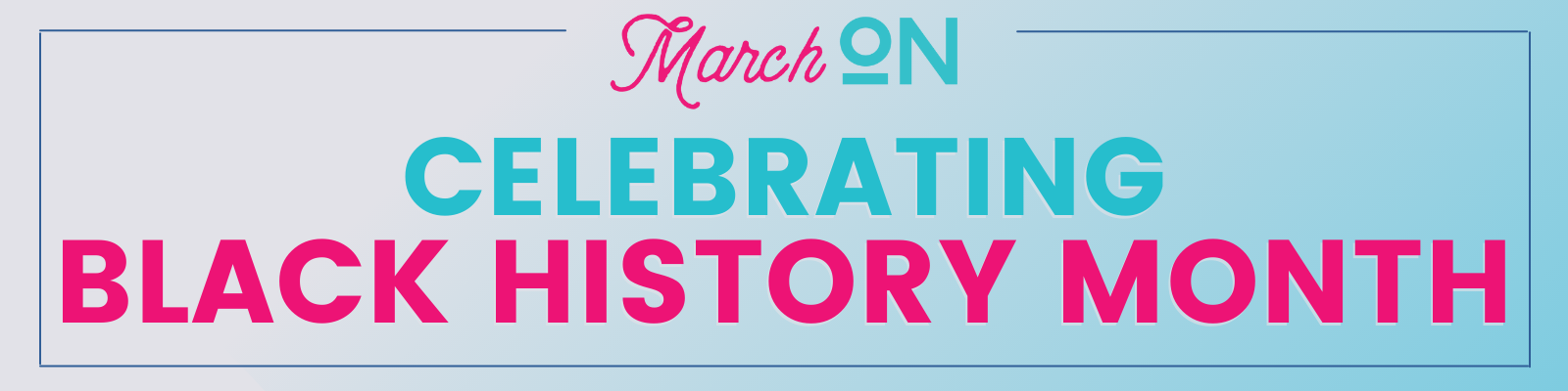 March On: Celebrating Black History Month