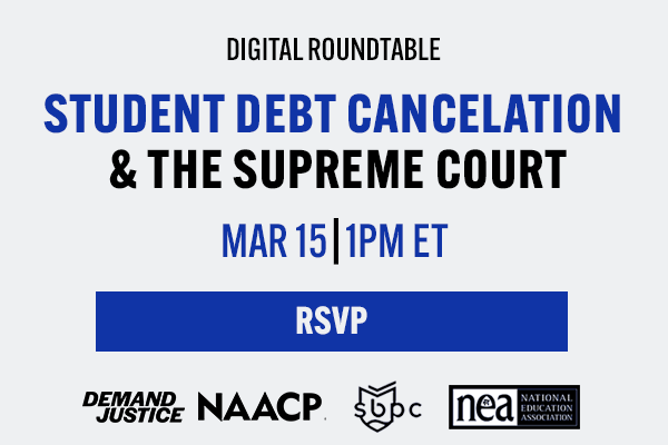 clickable event flier that reads, 'Digital Roundtable: Student Debt Cancelation & The Supreme Court. Click to RSVP.'