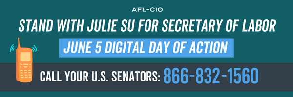 Stand with Julie Su for Secretary of Labor | June 5 Digital Day of Action | Call Your U.S. Senators