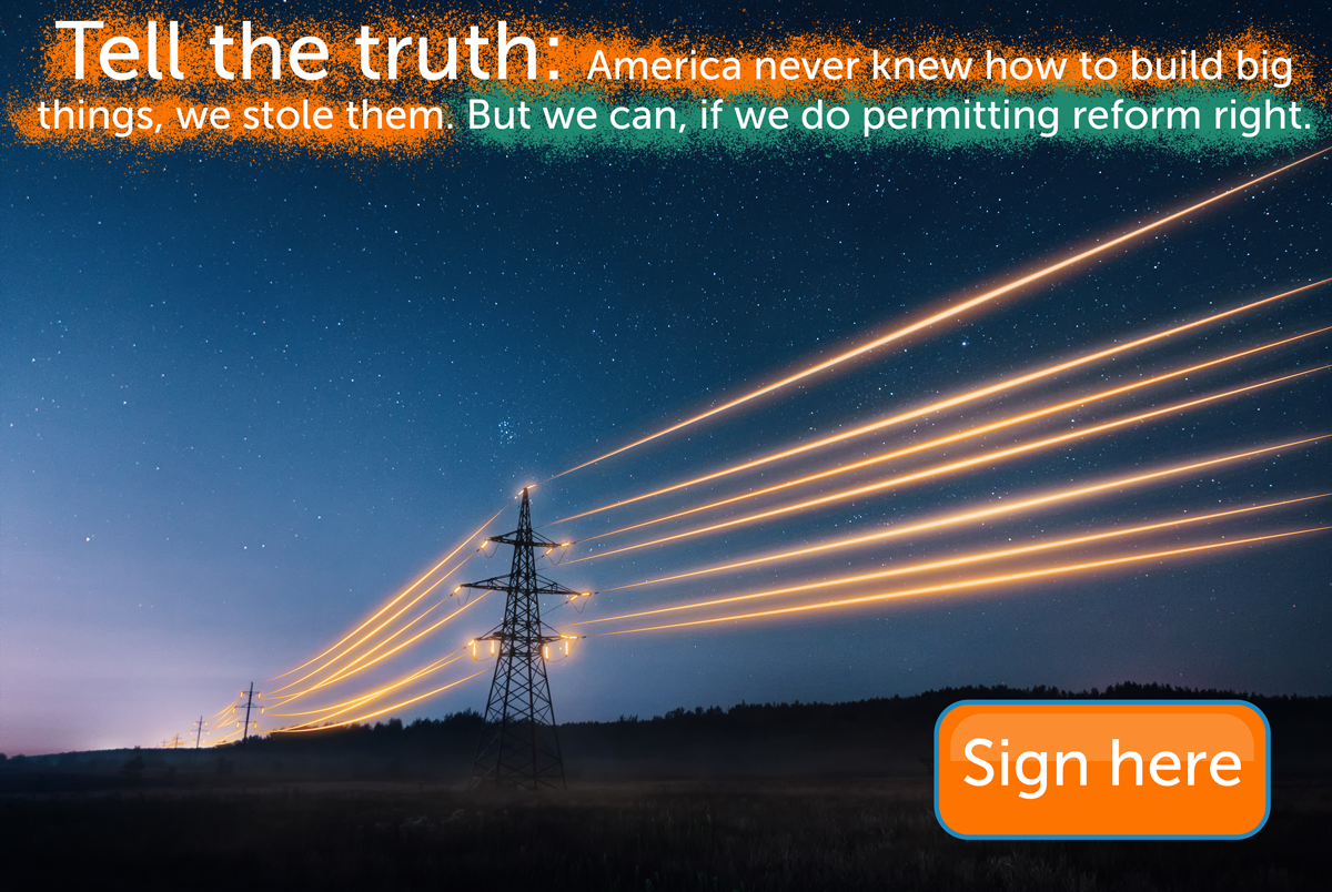 Tell the Truth: America never knew how to build big things, we stole them. But we can, if we do permitting reform right