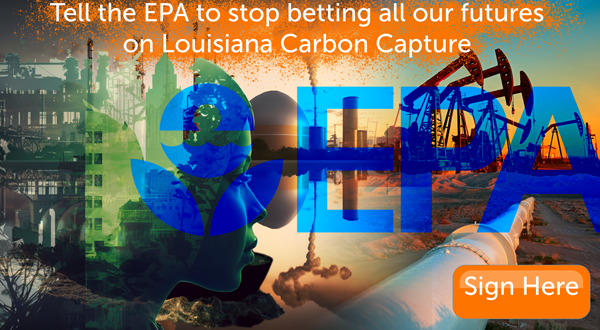 Tell the EPA to stop betting all our futures on Louisiana carbon capture schemes