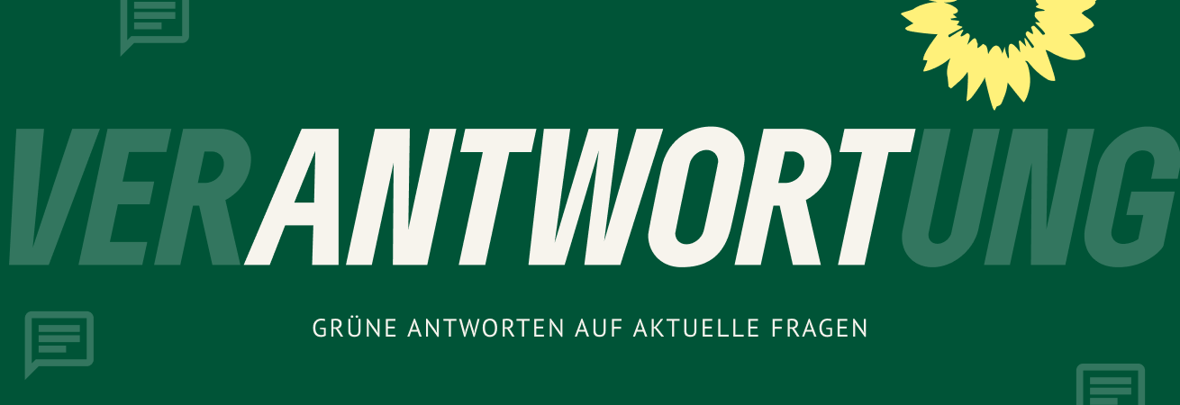 verANTWORTung – Grüne Antworten auf aktuelle Fragen