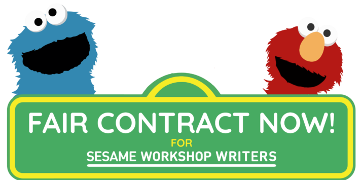 A banner with the words, “Fair Contract Now! For Sesame Workshop Writers,” along with images of Elmo and Cookie Monster.