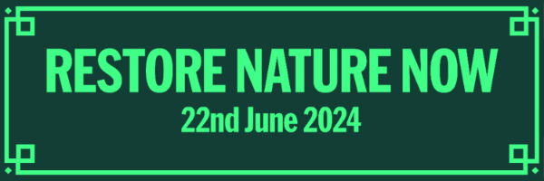 Restore Nature Now - June 22nd 2024