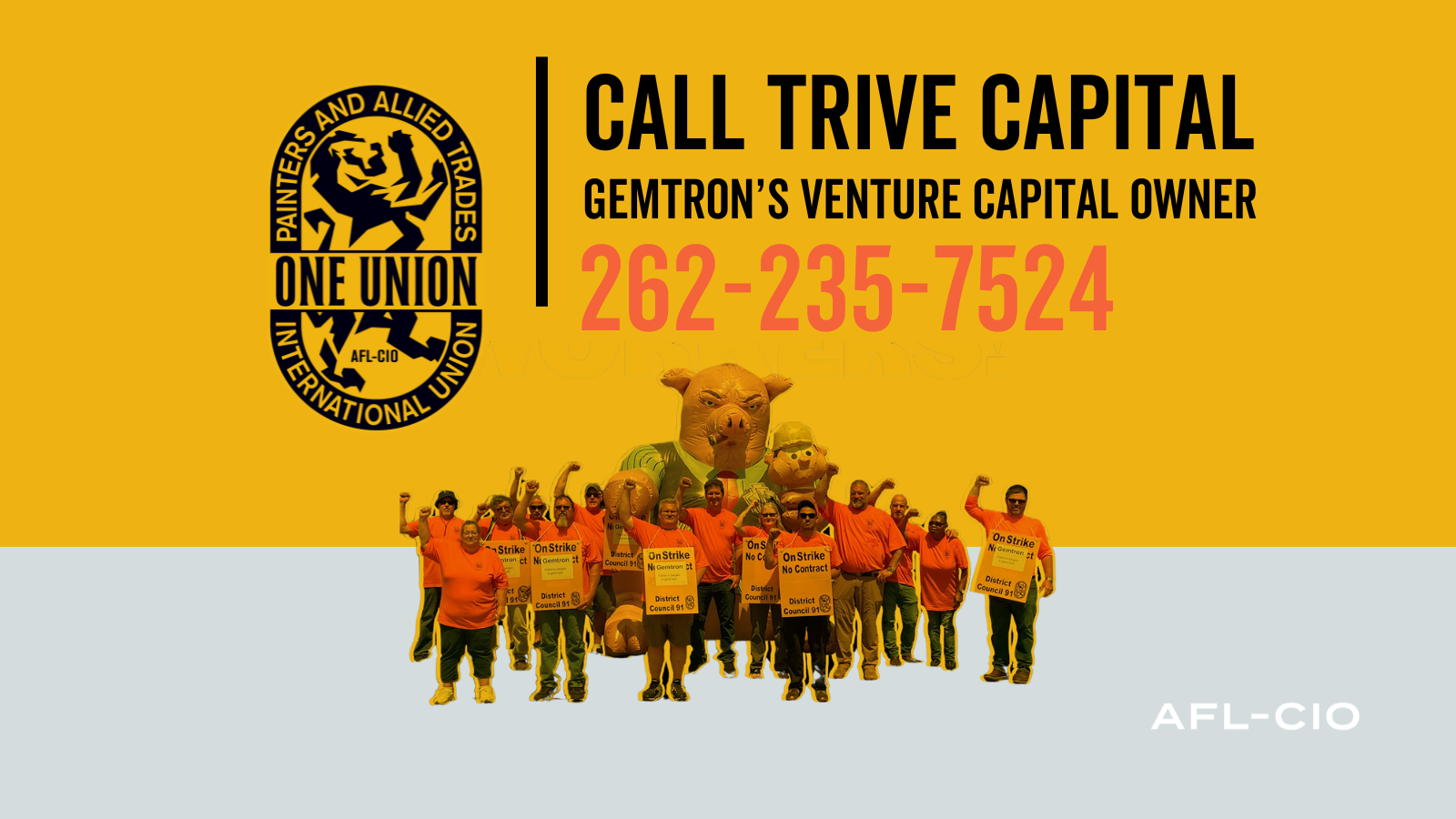 A photo with striking Gemtron workers with the IUPAT logo and the words, “Call Trive Capital, Gemtron’s Venture Capital Owner | 262-235-7524”