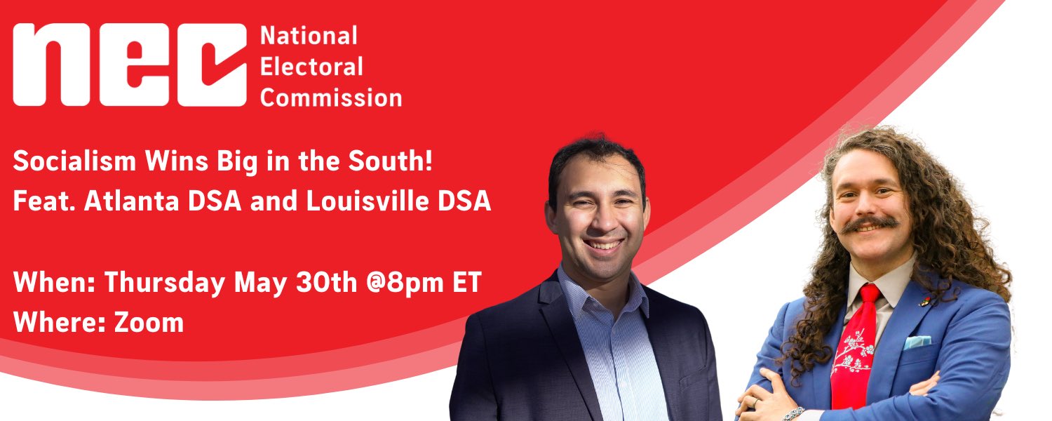 Socialism Wins Big in the South! Featuring Atlanta DSA and Louisville DSA. Thursday May 30th @ 8pm ET on Zoom.