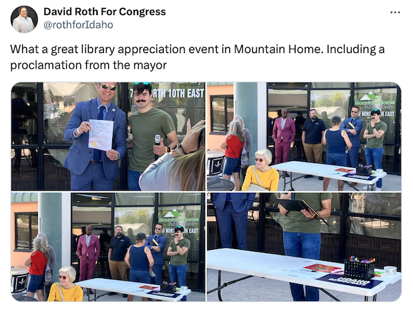  A screenshot of a tweet from David Roth that reads “What a great library appreciation event in Mountain Home. Including a proclamation from the mayor.” Four photos attached show the community standing outside a public library with a table set up for information. 