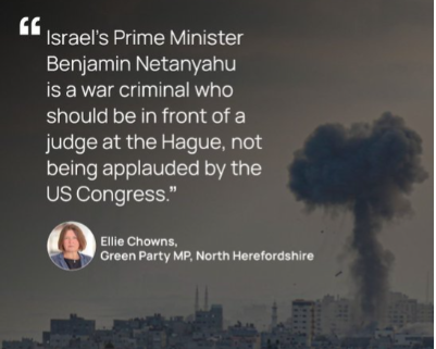 Ellie Chowns quoted saying that Israel's Prime Minister is a war criminal and should be judged at the Hague not be applauded by the US congress.