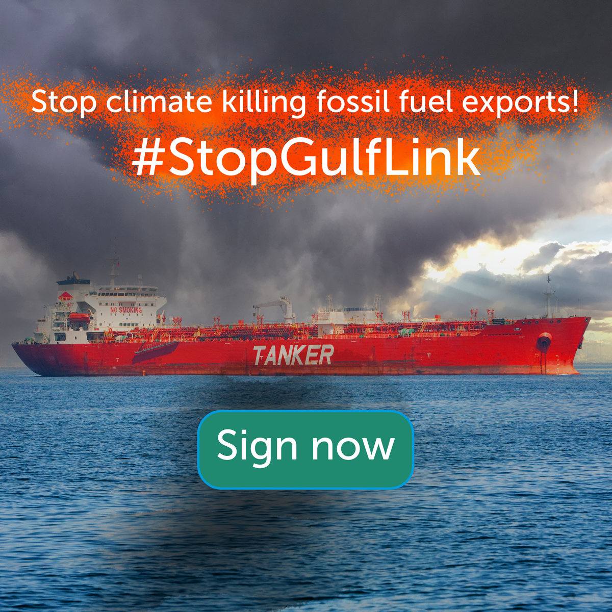 A photo of a giant oil tanker under the words Stop climate killing fossil fuel exports! #StopGulflink