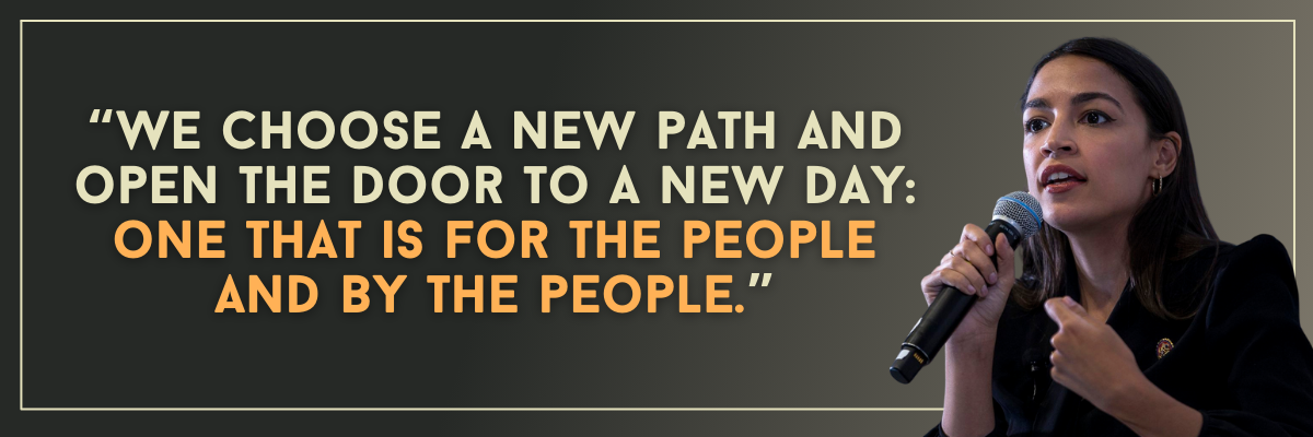 AOC: We choose a new path and open the door to a new day: one that is for the people and by the people.