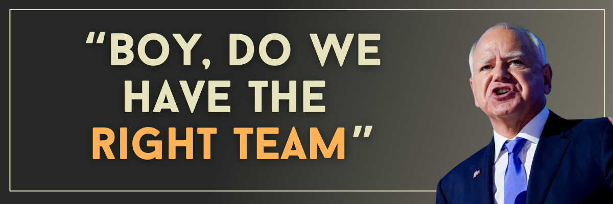 Tim Walz: Boy, do we have the right team