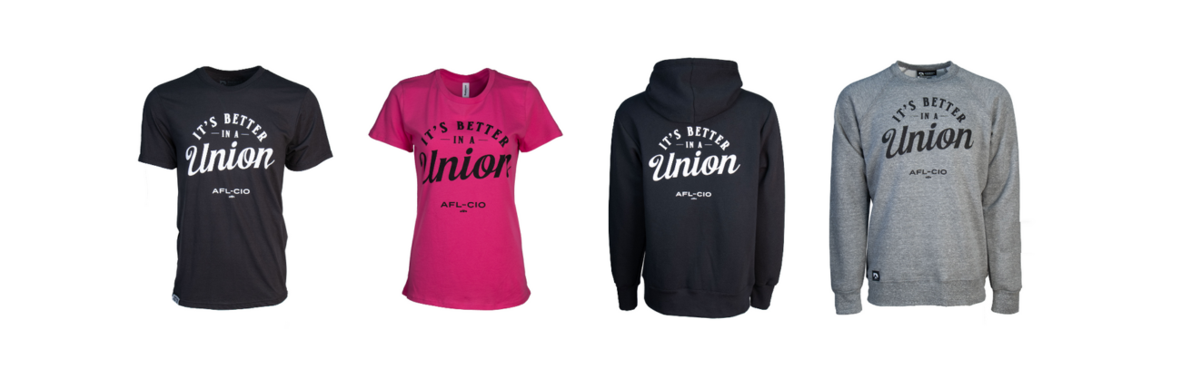 A picture of four shirts that read, “It’s Better in a Union.”