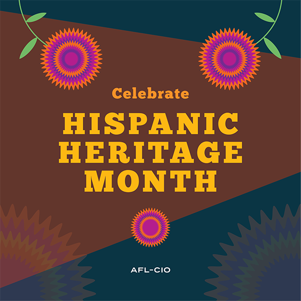 Celebrate Hispanic Heritage Month | AFL-CIO