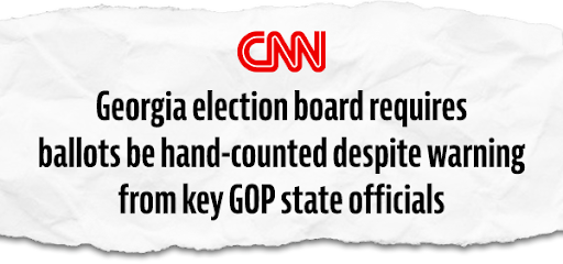 CNN - Georgia election board requires ballots be hand-counted despite warning from key GOP state officials