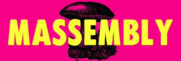 Pink background with mushroom drawing and bold yellow letters saying MASSEMBLY