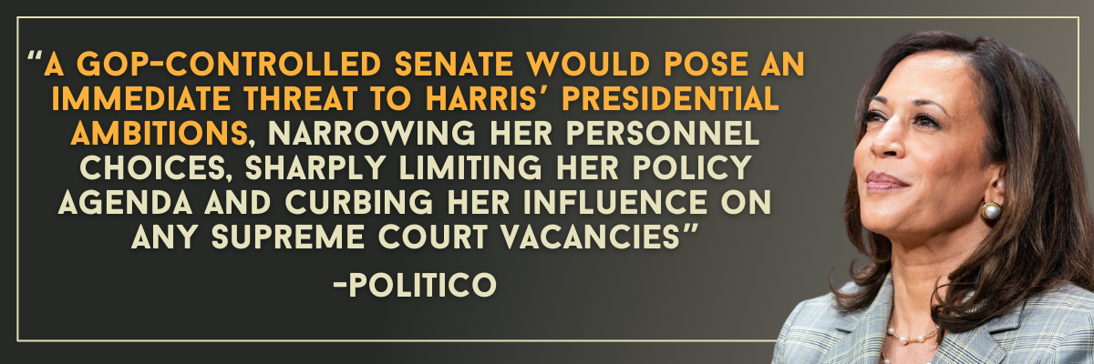 Politico: “A Gop-controlled Senate would pose an immediate threat to Harris’ presidential ambitions, narrowing her personnel choices, sharply limiting her policy agenda and curbing her influence on any Supreme Court vacancies”