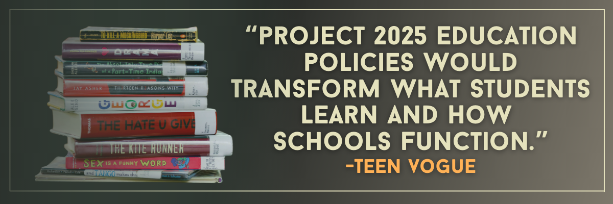 Teen Vogue: Project 2025 Education Policies Would Transform What Students Learn and How Schools Function.