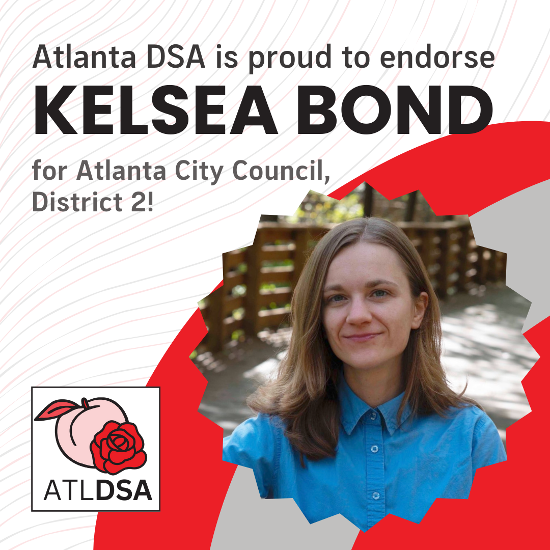 Atlanta DSA is proud to endorse KELSEA BOND for Atlanta City Council, District 2