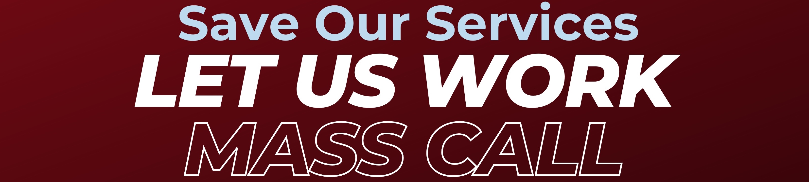 A header with the text Save Our Services | Let Us Work | Mass Call