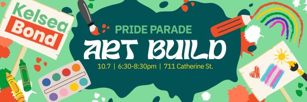 Header for the Kelsea Bond & ATL DSA Pride Parade Art Build | 10/7 | 6:30-8:30pm | 711 Catherine St.