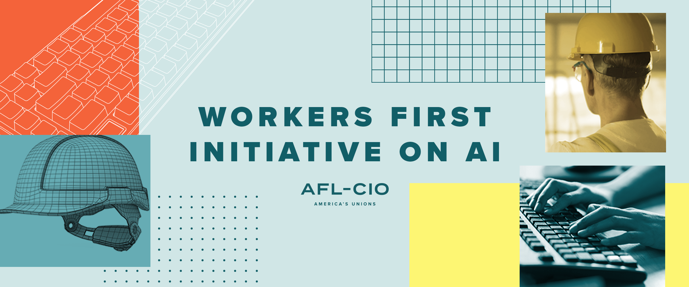 A light blue banner with the words, 'Workers First Initiative on AI' with images of a hard hat and a worker and the AFL-CIO logo.