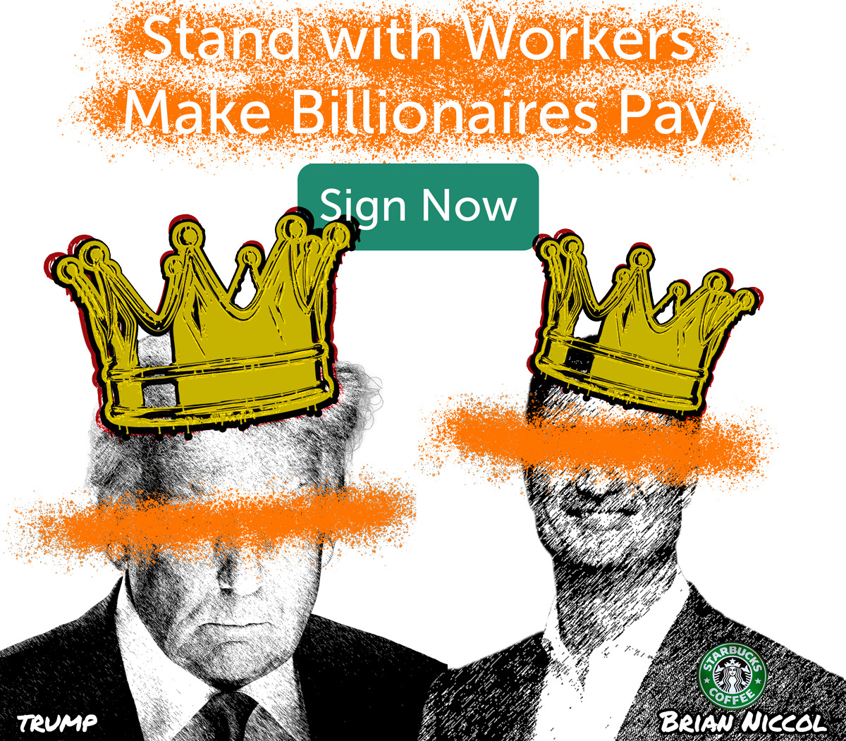 A drawing of Donald Trump and Starbucks CEO Brian Niccol wearing crowns that drip blood and oil - but this time their eyes are spray painted over in bright orange under the words 