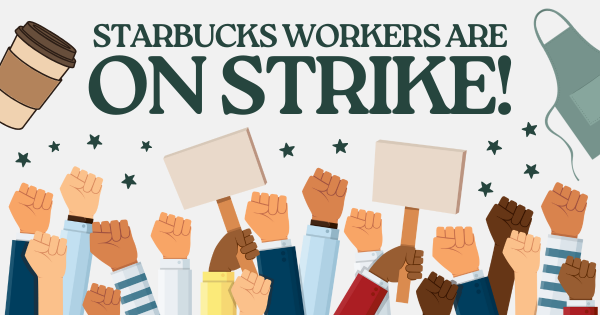 Starbucks workers are On Strike!