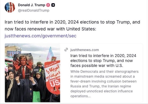 A screenshot of Trump’s Truth Social post saying, “Iran tried to interfere in 2020, 2024 elections to stop Trump, and now faces renewed war with United States.”