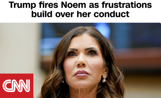 A screenshot of a CNN article with the headline, “Trump fires Noem as frustrations build over her conduct.”