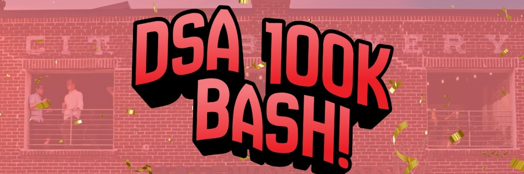 DSA 100 thousand members bash!