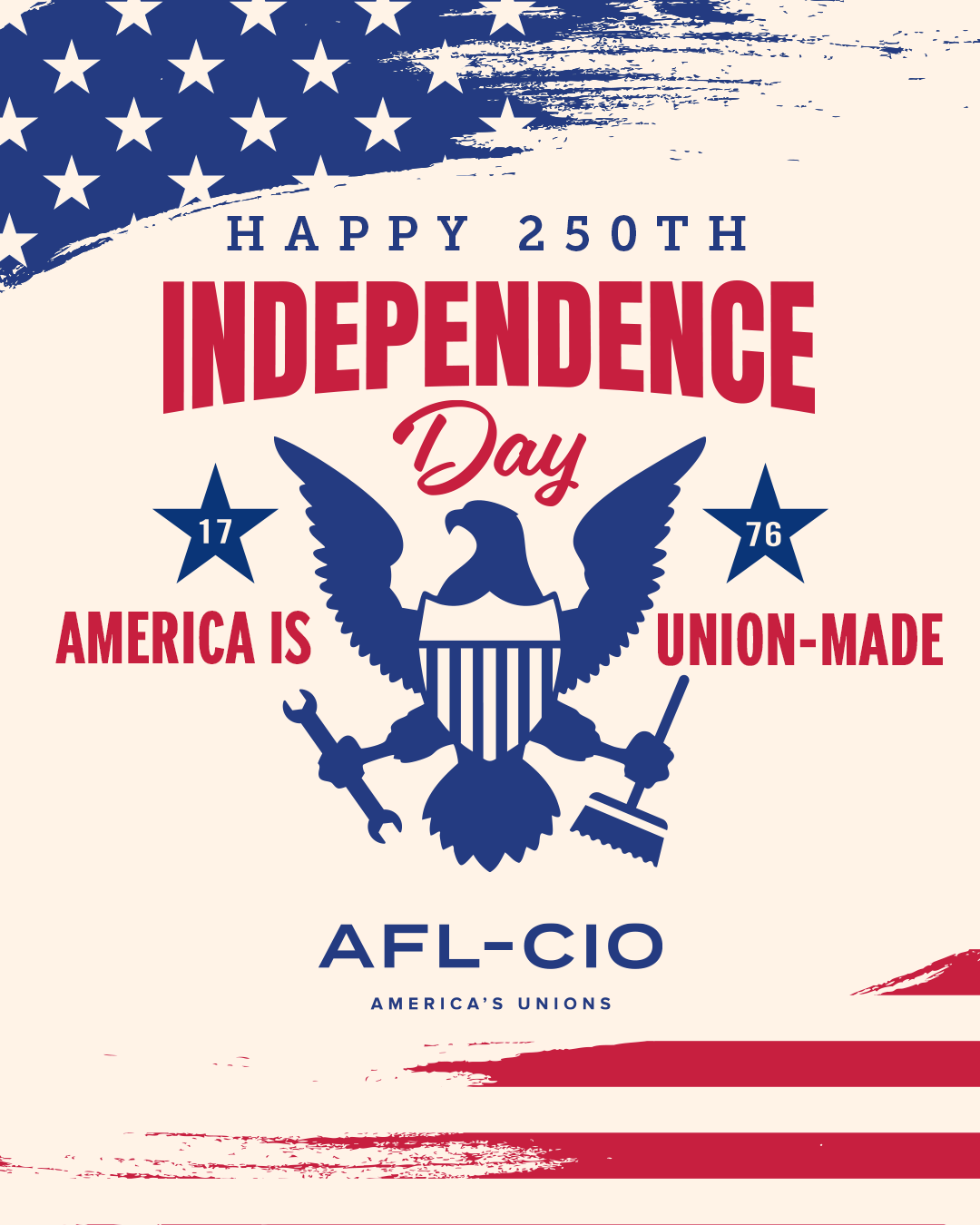 A flag graphic with the words, “Happy 250th Independence Day | America is Union-Made” and the AFL-CIO logo