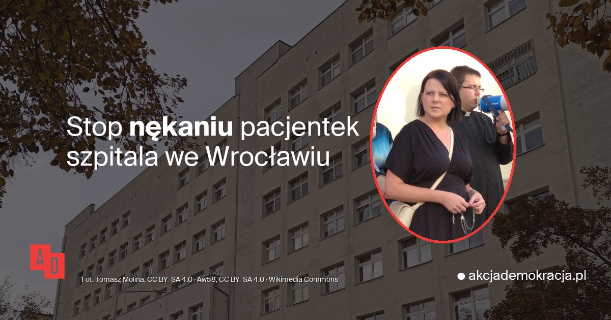 Szpital im. Falkiewicza na wrocławskim Brochowie, obok w owalnej ramce Kaja Godek podczas antyaborcyjnego różańca. Napis: Stop nękaniu pacjentek szpitala we Wrocławiu.