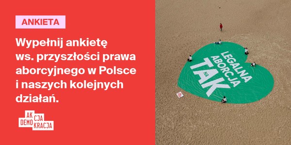 Wypełnij ankietę ws. przyszłości prawa aborcyjnego w Polsce i naszych kolejnych działań